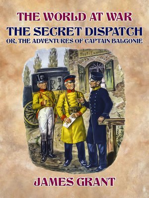 cover image of The Secret Dispatch, Or, the Adventures of Captain Balgonie